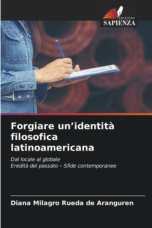 Forgiare un'identità filosofica latinoamericana: Dal locale al globaleEredità del passato - Sfide contemporanee