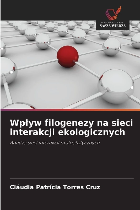 Wplyw filogenezy na sieci interakcji ekologicznych: Analiza sieci interakcji mutualistycznych
