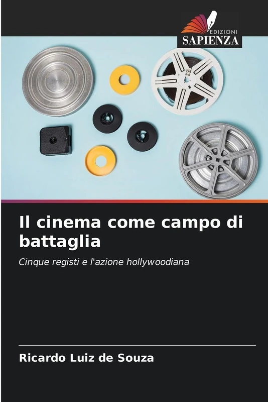 Il cinema come campo di battaglia: Cinque registi e l'azione hollywoodiana