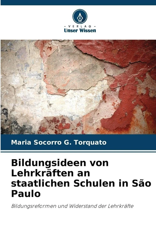 Bildungsideen von Lehrkräften an staatlichen Schulen in São Paulo: Bildungsreformen und Widerstand der Lehrkräfte