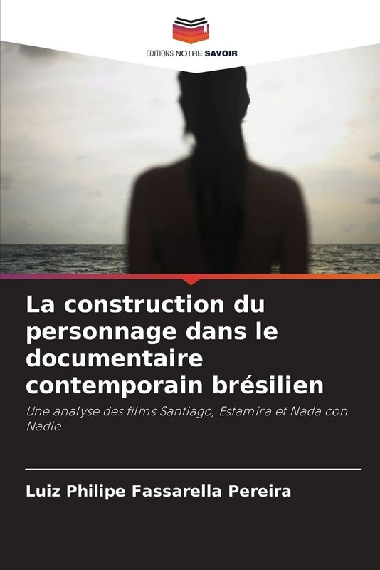 La construction du personnage dans le documentaire contemporain brésilien: Une analyse des films Santiago, Estamira et Nada con Nadie - Image 1