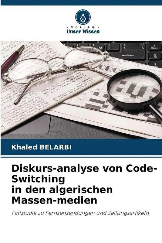 Diskurs-analyse von Code-Switching in den algerischen Massen-medien: Fallstudie zu Fernsehsendungen und Zeitungsartikeln