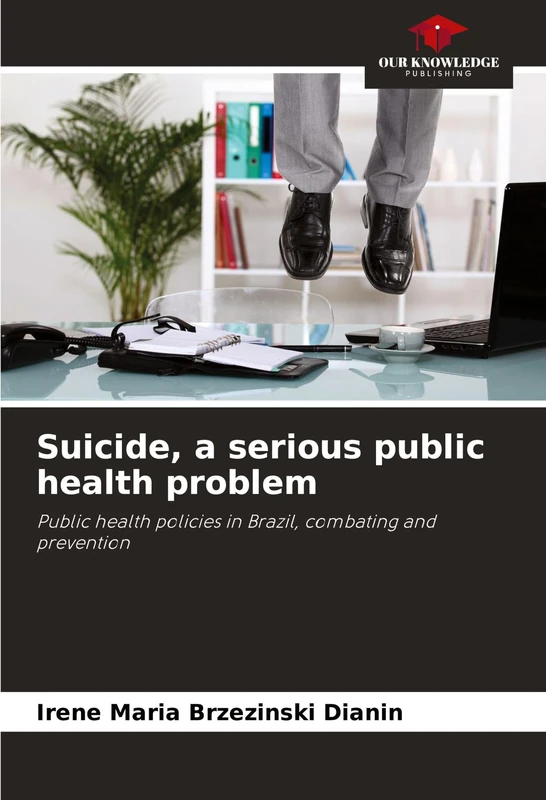 Suicide, a serious public health problem: Public health policies in Brazil, combating and prevention