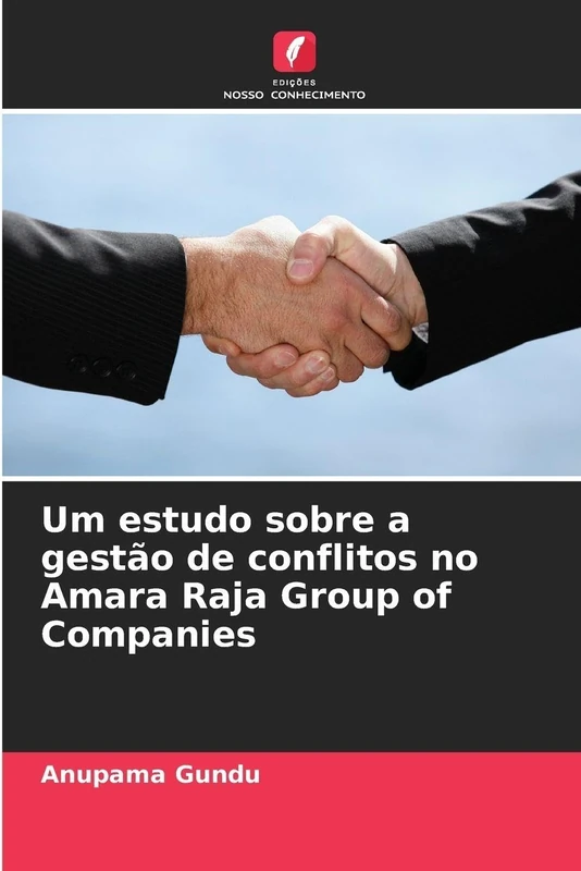 Um estudo sobre a gestão de conflitos no Amara Raja Group of Companies