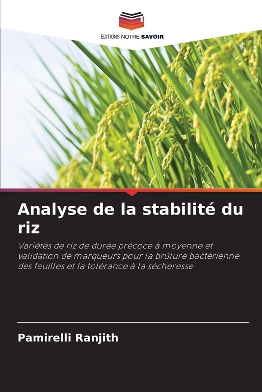 Analyse de la stabilité du riz: Variétés de riz de durée précoce à moyenne et validation de marqueurs pour la brûlure bactérienne des feuilles et la tolérance à la sécheresse