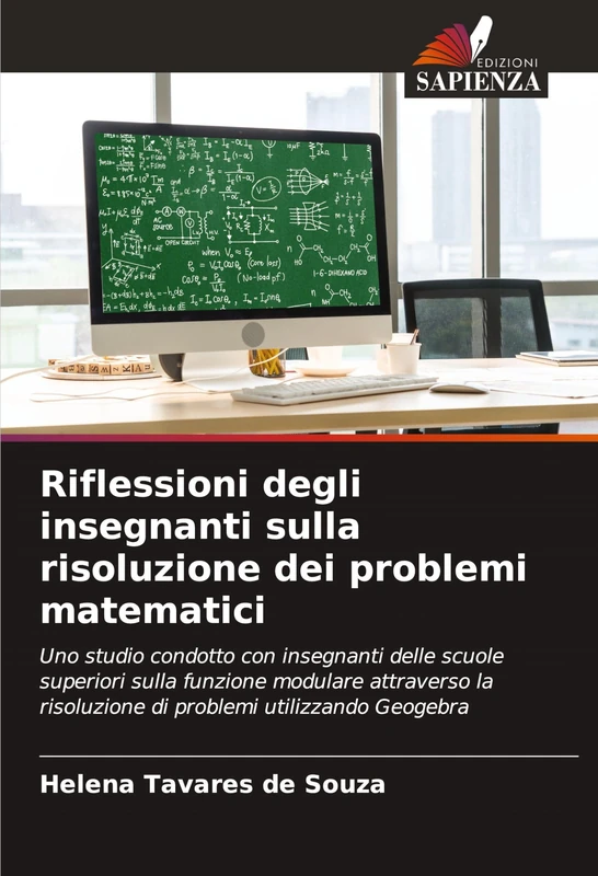 Riflessioni degli insegnanti sulla risoluzione dei problemi matematici: Uno studio condotto con insegnanti delle scuole superiori sulla funzione ... risoluzione di problemi utilizzando Geogebra