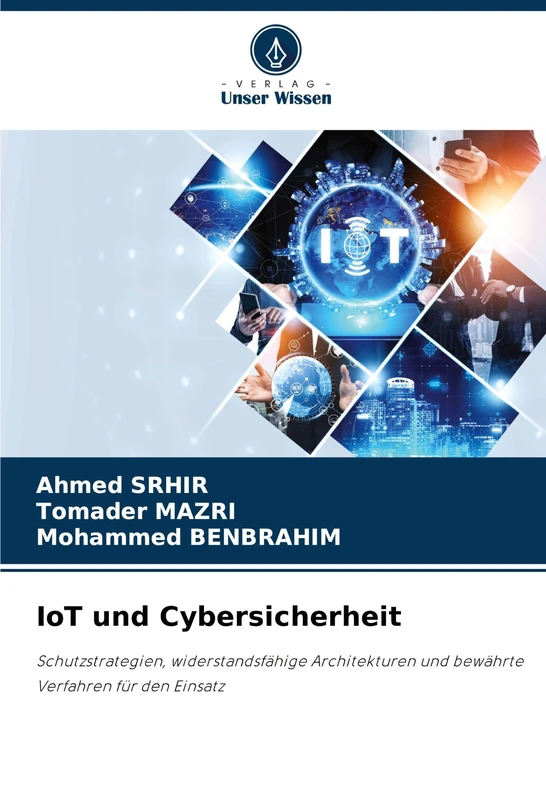 IoT und Cybersicherheit: Schutzstrategien, widerstandsfähige Architekturen und bewährte Verfahren für den Einsatz - Image 1