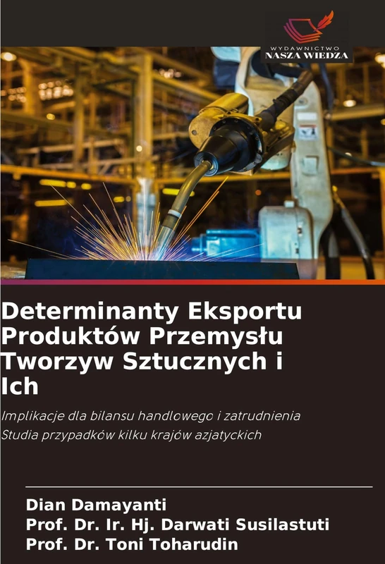 Determinanty Eksportu Produktów Przemyslu Tworzyw Sztucznych i Ich: Implikacje dla bilansu handlowego i zatrudnienia Studia przypadków kilku krajów azjatyckich