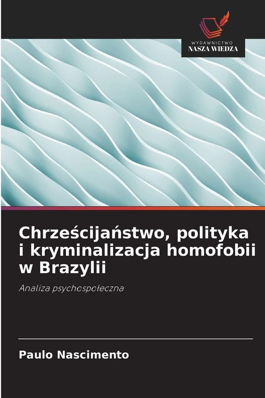 Chrześcijaństwo, polityka i kryminalizacja homofobii w Brazylii: Analiza psychospo¿eczna