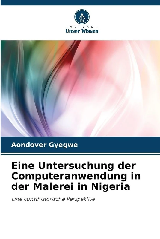 Eine Untersuchung der Computeranwendung in der Malerei in Nigeria: Eine kunsthistorische Perspektive
