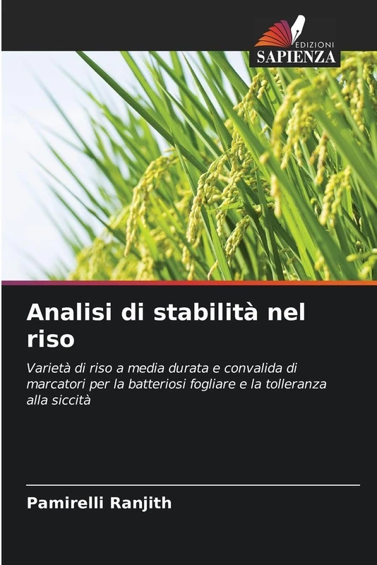 Analisi di stabilità nel riso: Varietà di riso a media durata e convalida di marcatori per la batteriosi fogliare e la tolleranza alla siccità
