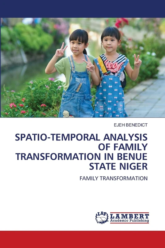 SPATIO-TEMPORAL ANALYSIS OF FAMILY TRANSFORMATION IN BENUE STATE NIGER: FAMILY TRANSFORMATION