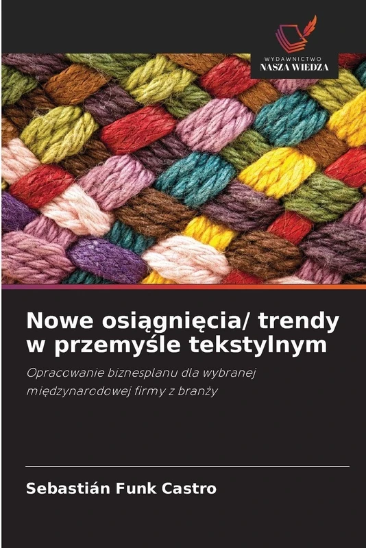 Nowe osiągnięcia/ trendy w przemyśle tekstylnym: Opracowanie biznesplanu dla wybranej mi¿dzynarodowej firmy z bran¿y