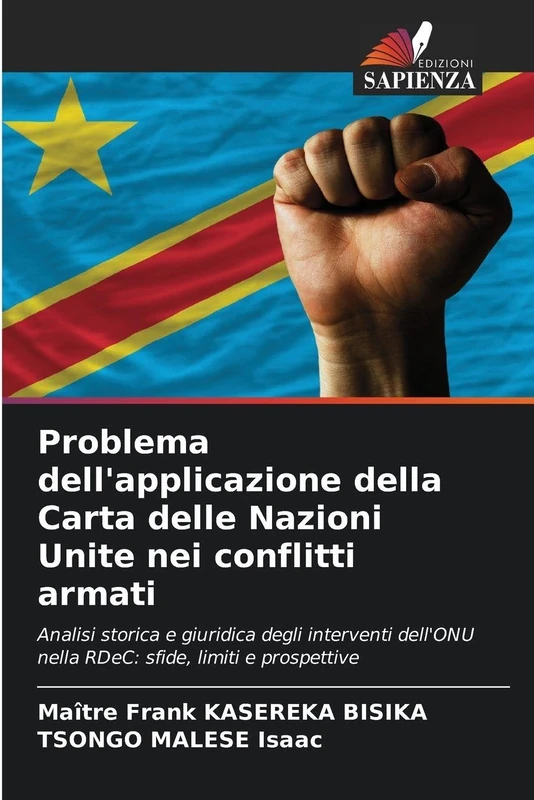 Problema dell'applicazione della Carta delle Nazioni Unite nei conflitti armati: Analisi storica e giuridica degli interventi dell'ONU nella RDeC: sfide, limiti e prospettive