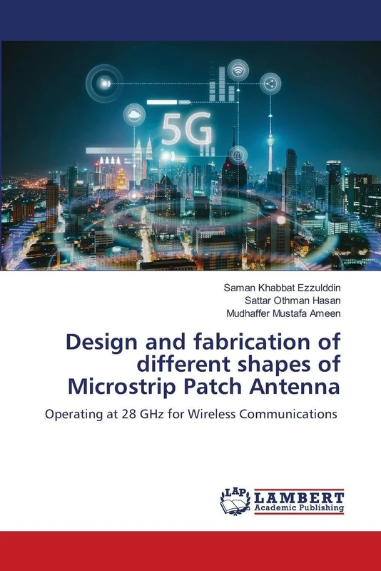 Design and fabrication of different shapes of Microstrip Patch Antenna: Operating at 28 GHz for Wireless Communications