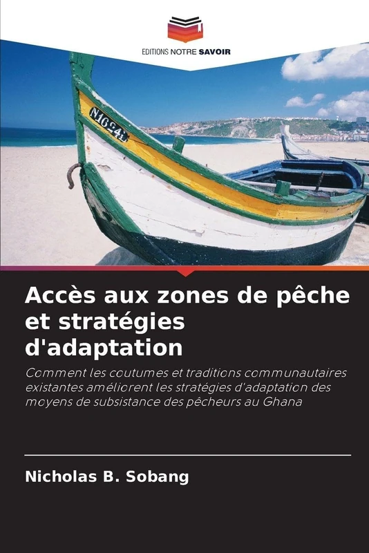 Accès aux zones de pêche et stratégies d'adaptation: Comment les coutumes et traditions communautaires existantes améliorent les stratégies d'adaptation des moyens de subsistance des pêcheurs au Ghana