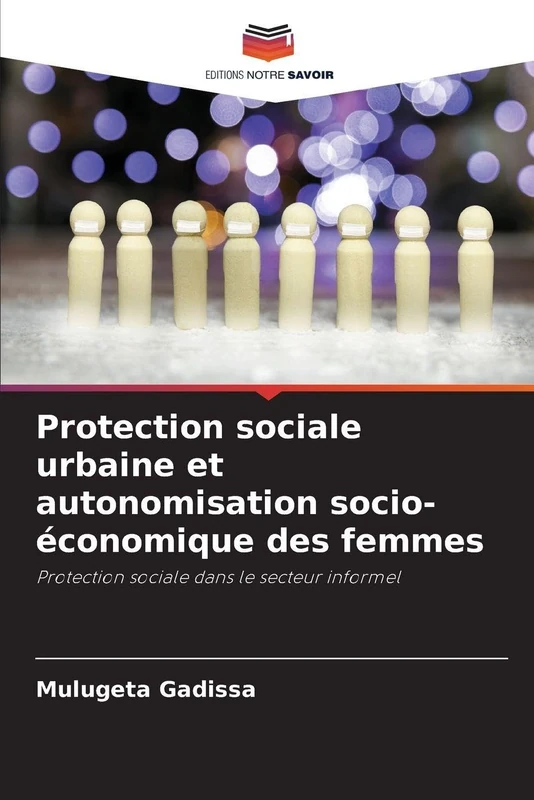 Protection sociale urbaine et autonomisation socio-économique des femmes: Protection sociale dans le secteur informel