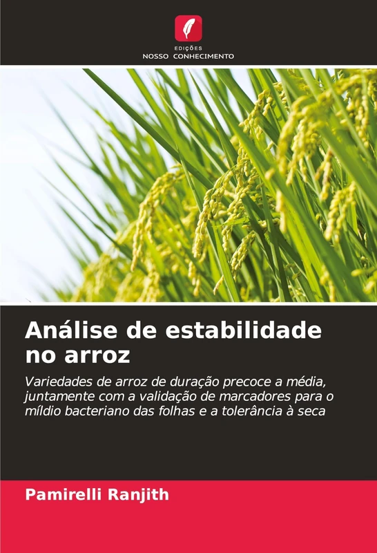 Análise de estabilidade no arroz: Variedades de arroz de duração precoce a média, juntamente com a validação de marcadores para o míldio bacteriano das folhas e a tolerância à seca