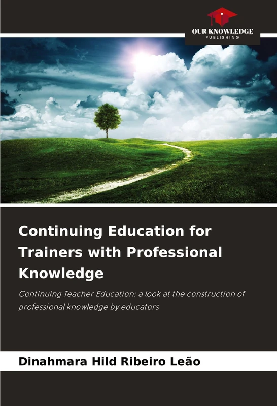 Continuing Education for Trainers with Professional Knowledge: Continuing Teacher Education: a look at the construction of professional knowledge by educators