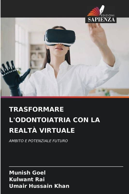 Trasformare l'Odontoiatria Con La Realtà Virtuale: AMBITO E POTENZIALE FUTURO