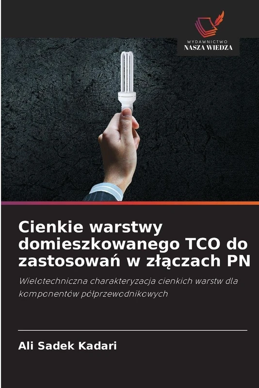 Cienkie warstwy domieszkowanego TCO do zastosowań w zlączach PN: Wielotechniczna charakteryzacja cienkich warstw dla komponentów pó¿przewodnikowych