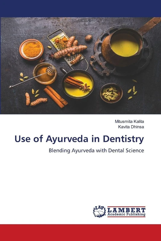 Use of Ayurveda in Dentistry: Blending Ayurveda with Dental Science