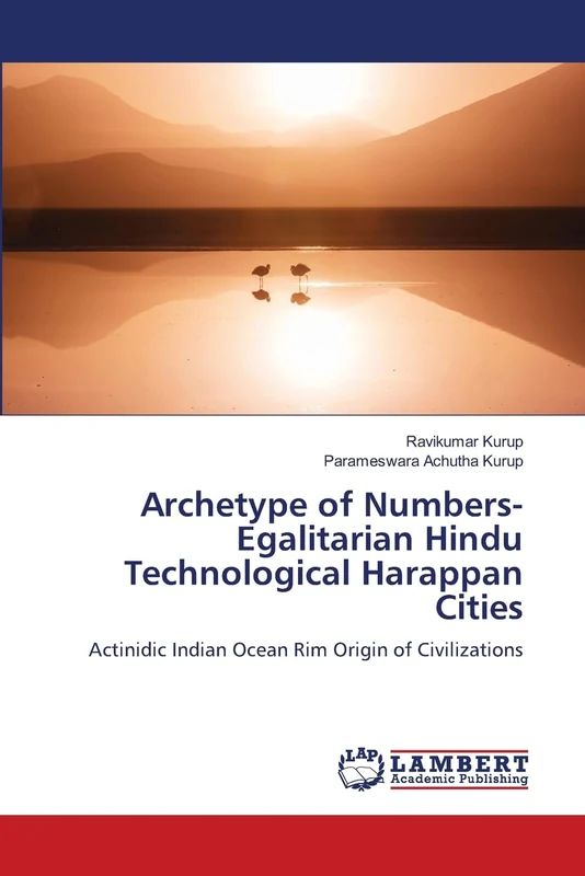 Archetype of Numbers- Egalitarian Hindu Technological Harappan Cities: Actinidic Indian Ocean Rim Origin of Civilizations