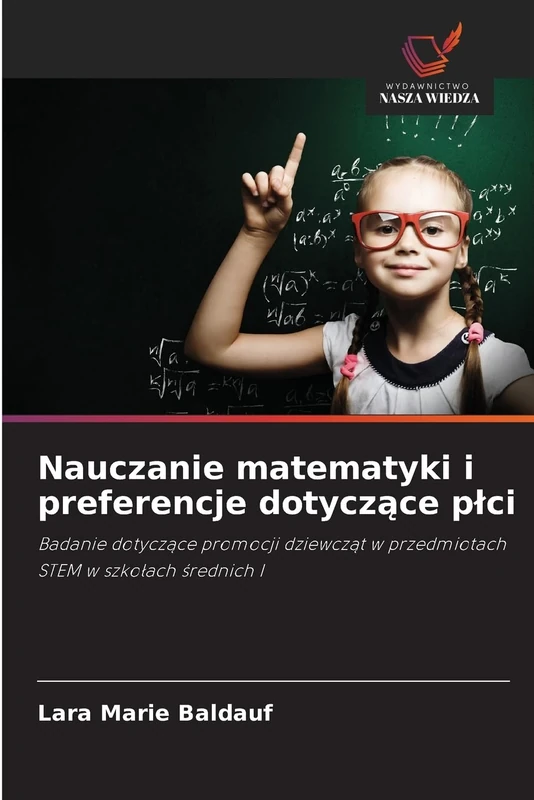 Nauczanie matematyki i preferencje dotyczące plci: Badanie dotycz¿ce promocji dziewcz¿t w przedmiotach STEM w szko¿ach ¿rednich I