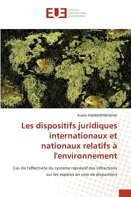 Les dispositifs juridiques internationaux et nationaux relatifs à l'environnement: Cas de l'effectivité du système répressif des infractions sur les espèces en voie de disparition