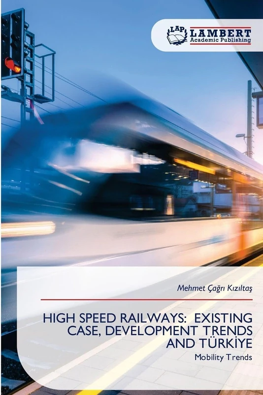 HIGH SPEED RAILWAYS: EXISTING CASE, DEVELOPMENT TRENDS AND TÜRKİYE: Mobility Trends - Image 1