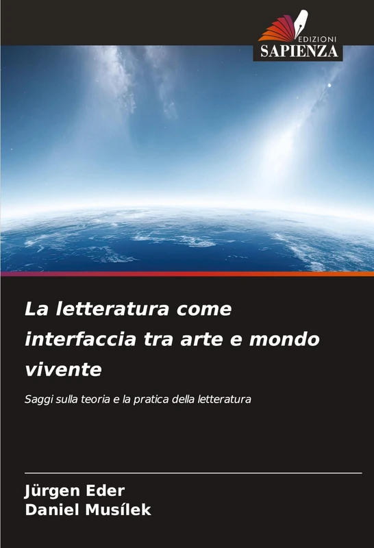 La letteratura come interfaccia tra arte e mondo vivente: Saggi sulla teoria e la pratica della letteratura