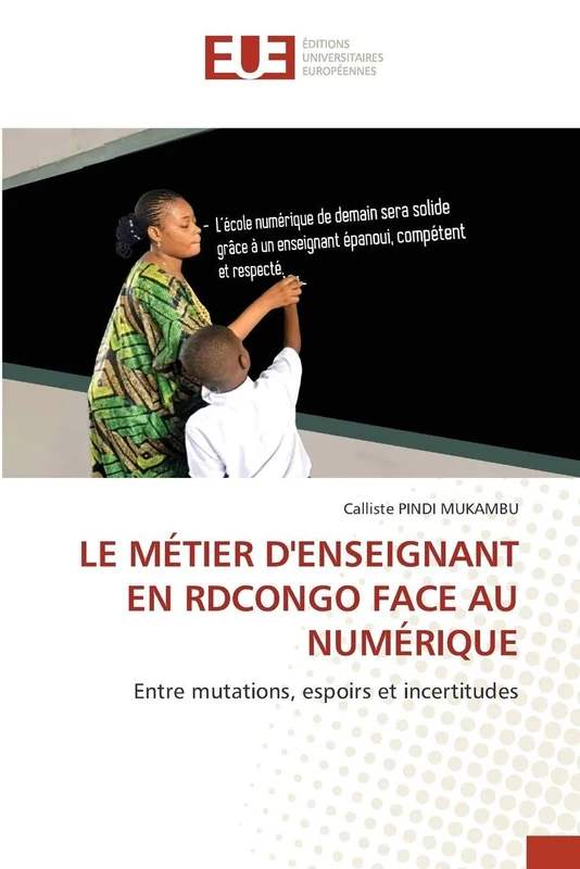 LE MÉTIER D'ENSEIGNANT EN RDCONGO FACE AU NUMÉRIQUE: Entre mutations, espoirs et incertitudes