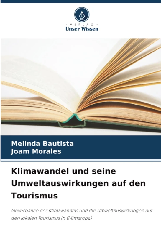 Klimawandel und seine Umweltauswirkungen auf den Tourismus: Governance des Klimawandels und die Umweltauswirkungen auf den lokalen Tourismus in (Mimaropa)