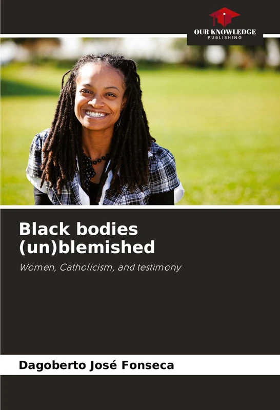 Black bodies (un)blemished: Women, Catholicism, and testimony
