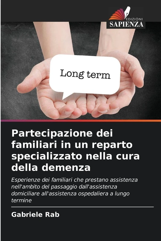 Partecipazione dei familiari in un reparto specializzato nella cura della demenza: Esperienze dei familiari che prestano assistenza nell'ambito del ... all'assistenza ospedaliera a lungo termine - Image 1