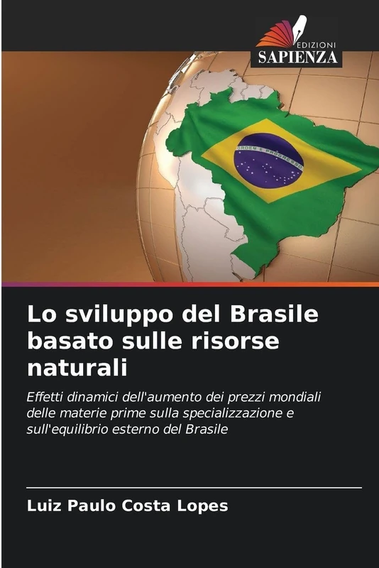 Lo sviluppo del Brasile basato sulle risorse naturali: Effetti dinamici dell'aumento dei prezzi mondiali delle materie prime sulla specializzazione e sull'equilibrio esterno del Brasile