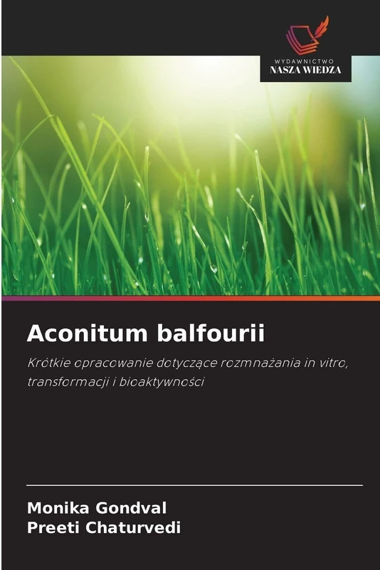 Aconitum balfourii: Krótkie opracowanie dotycz¿ce rozmna¿ania in vitro, transformacji i bioaktywno¿ci