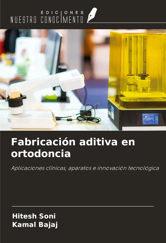 Fabricación aditiva en ortodoncia: Aplicaciones clínicas, aparatos e innovación tecnológica