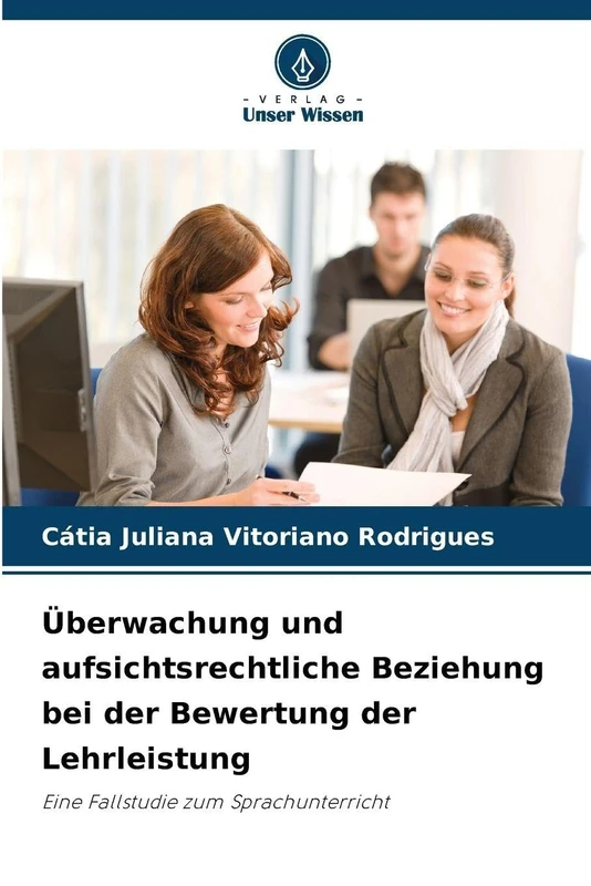 Überwachung und aufsichtsrechtliche Beziehung bei der Bewertung der Lehrleistung: Eine Fallstudie zum Sprachunterricht