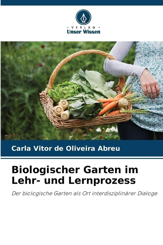 Biologischer Garten im Lehr- und Lernprozess: Der biologische Garten als Ort interdisziplinärer Dialoge - Image 1