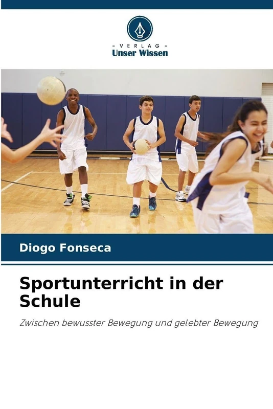 Sportunterricht in der Schule: Zwischen bewusster Bewegung und gelebter Bewegung