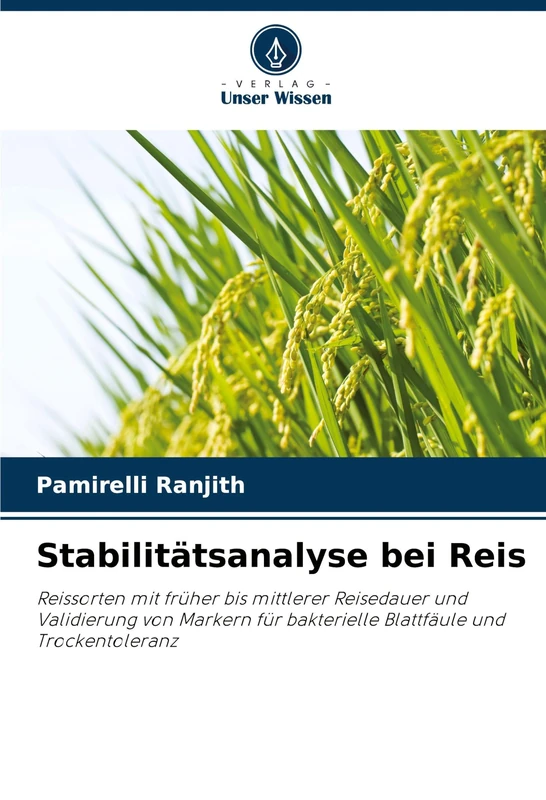 Stabilitätsanalyse bei Reis: Reissorten mit früher bis mittlerer Reisedauer und Validierung von Markern für bakterielle Blattfäule und Trockentoleranz