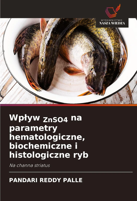 Wplyw ZnSO4 na parametry hematologiczne, biochemiczne i histologiczne ryb: Na channa striatus - Image 1