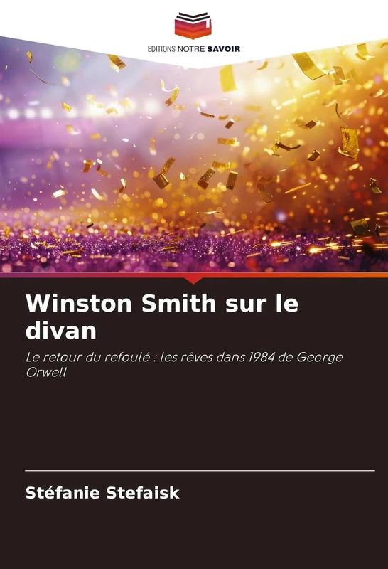 Winston Smith sur le divan: Le retour du refoulé : les rêves dans 1984 de George Orwell