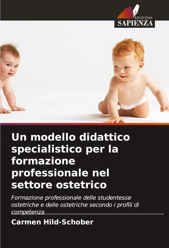 Un modello didattico specialistico per la formazione professionale nel settore ostetrico: Formazione professionale delle studentesse ostetriche e delle ostetriche secondo i profili di competenza