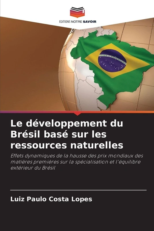 Le développement du Brésil basé sur les ressources naturelles: Effets dynamiques de la hausse des prix mondiaux des matières premières sur la spécialisation et l'équilibre extérieur du Brésil