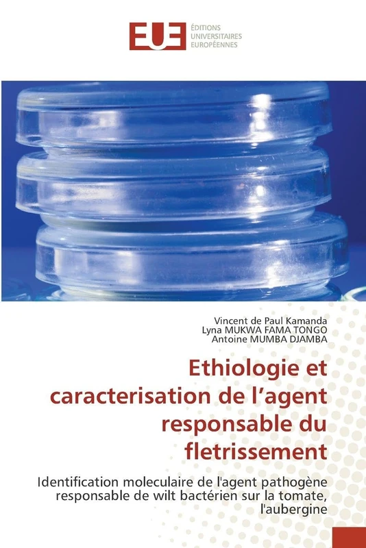 Ethiologie et caracterisation de l’agent responsable du fletrissement: Identification moleculaire de l'agent pathogène responsable de wilt bactérien sur la tomate, l'aubergine