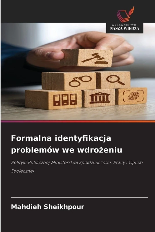 Formalna identyfikacja problemów we wdrożeniu: Polityki Publicznej Ministerstwa Spó¿dzielczo¿ci, Pracy i Opieki Spo¿ecznej
