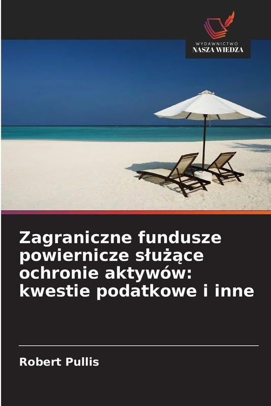 Zagraniczne fundusze powiernicze slużące ochronie aktywów: kwestie podatkowe i inne