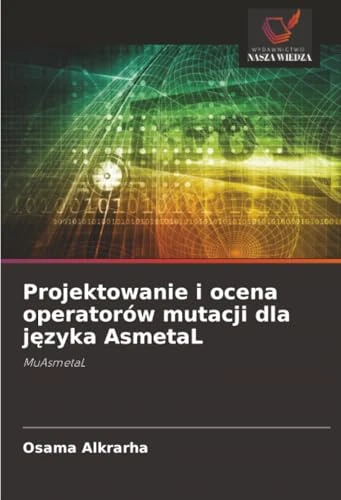 Projektowanie i ocena operatorów mutacji dla języka AsmetaL: MuAsmetaL